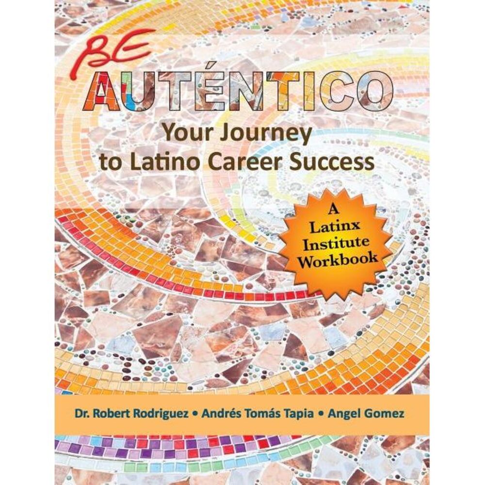 Be Autentico: Your Journey to Latino Career Success -- Robert Rodriguez